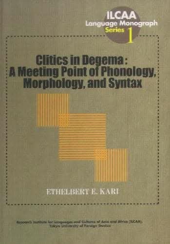 Clitics in Degema: A Meeting Point of Phonology, Morphology, and Syntax
